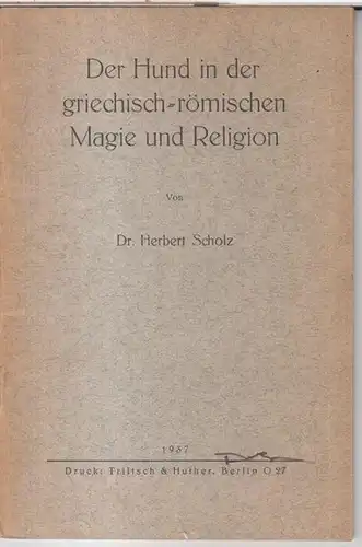 Scholz, Herbert: Der Hund in der griechisch-römischen Magie und Religion. Inaugural-Dissertation. 