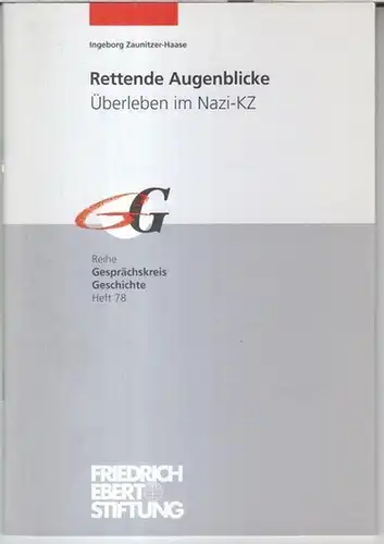 Zaunitzer-Haase, Ingeborg: Rettende Aufenblicke. Überleben im Nazi-KZ ( = Gesprächskreis Geschichte, Heft 78 ). 