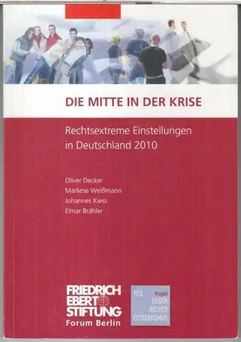 Decker, Oliver u. a: Die Mitte in der Krise. Rechtsextreme Einstellungen in Deutschland 2010. 