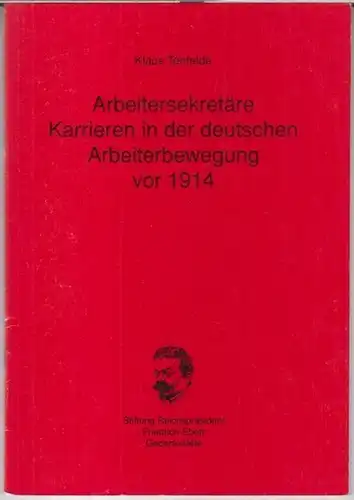 Tenfelde, Klaus: Arbeitersekretäre. Karrieren in der deutschen Arbeiterbewegung vor 1914. - Widmungsexemplar ! ( = Stiftung Reichspräsident-Friedrich-Ebert-Gedenkstätte, Kleine Schriften, 13 ). 
