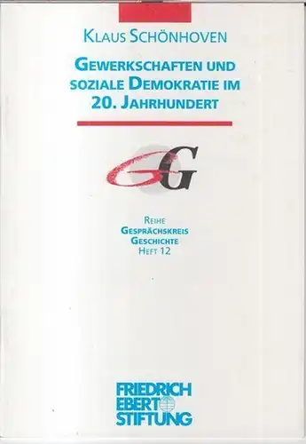 Schönhoven, Klaus: Gewerkschaften und soziale Demokratie im 20. Jahrhundert ( = Reihe Gesprächskreis Geschichte, Heft 12 ). 
