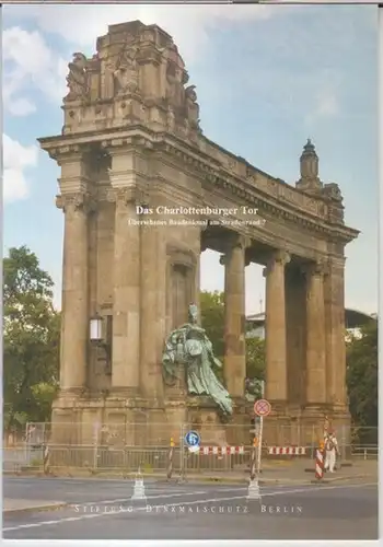 Stiftung Denkmalschutz Berlin: Das Charlottenburger Tor - Übersehenes Baudenkmal am Straßenrand ?.