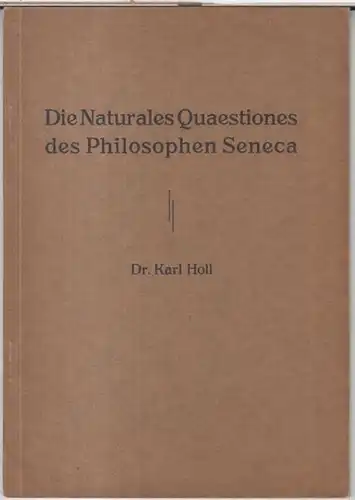 Seneca. - Karl Holl: Die Naturales Quaestiones des Philosophen Seneca. - Inaugural-Dissertation, Friedrich-Wilhelms-Universität zu Berlin. 