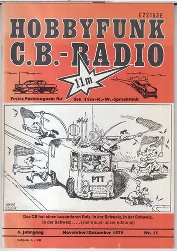 CB-Radio. - verlegt und herausgegeben von W. F. Körner: Hobbyfunk C. B.-Radio. November/Dezember 1979, Heft Nr. 11 des 6. Jahrgangs. - Jedermann-Funk. Freies Fachmagazin für...