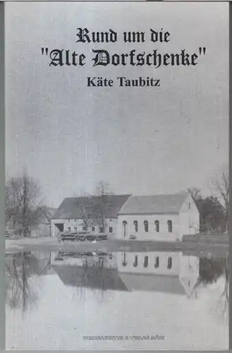 Taubitz, Käte: Rund um die alte Dorfschenke. 