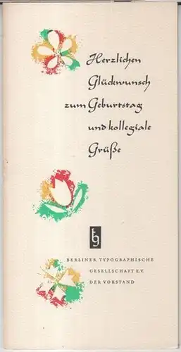 Berliner Typographische Gesellschaft. - Genzmer, Fritz ( Verse ). - illustriert von Wilhelm Rudolph: Herzlichen Glückwunsch zum Geburtstag und kollegiale Grüße. 
