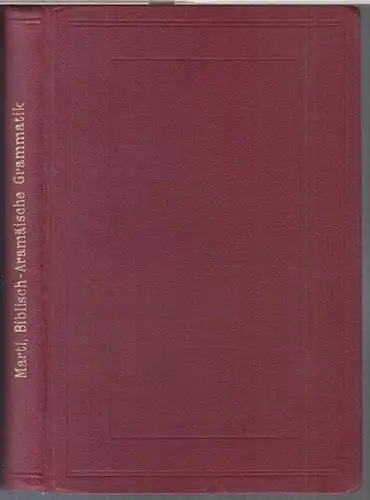 Marti, Karl: Kurzgefasste Grammatik der biblisch-aramäischen Sprache. Literatur, Paradigmen, Texte und Glossar ( = Porta liguarum orientalium, Sammlung von Lehrbüchern für das Studium der orientalischen Sprachen, XVIII ). 