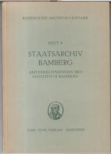 Staatsarchiv Bamberg. - bearbeitet von Hans Krausert. - eingeleitet von Wilhelm G. Neukam: Staatsarchiv Bamberg. Rechnungen des Hochstifts Bamberg ( Bayerische Archivinventare, Reihe Oberfranken, Bamberger Hochstiftsrechnungen, Heft 6 ). 