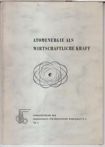 Brandt, Leo / Bukow, Willy: Atomenergie als wirtschaftliche Kraft - auch für Deutschland / Atomenergie als neue Ordnung. - Zwei Vorträge, gehalten vor der Gesellschaft für öffentliche Wirtschaft e. V. am 27. Februar 1956 in Dortmund. 