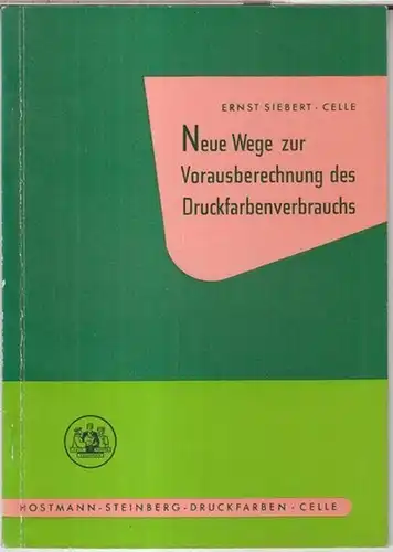 Siebert, Ernst: Neue Wege zur Vorausberechnung des Druckfarbenverbrauchs. 