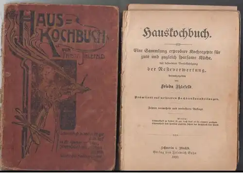 Ihlefeld, Frieda: Hauskochbuch. Eine Sammlung erprobter Kochrezepte für gute und zugleich sparsame Küche, mit besonderer Berücksichtigung der Resteverwertung. 