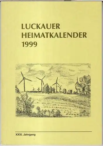 Luckau. - mit Beiträgen von: Andreas Ströbl / Ulrich Sasse / Helmut Donath / Anne-Christine Equitz / Reinhard Knuth über Marga Wolff, genannt Marga von Etzdorf u. a: Luckauer Heimatkalender 1999, XXXI. Jahrgang. - Aus dem Inhalt: Andreas Ströbl - Die G...