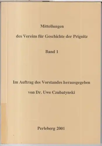 Prignitz, Verein für Geschichte. - herausgegeben von Uwe Czubatynski. - mit Beiträgen von Gundula Gahlen / Michael Brusche / Bernhard von Barsewisch / Wilhelm van...