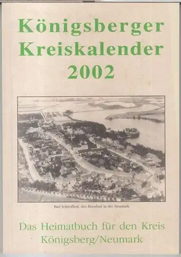 Königsberg. - mit Beiträgen von Burkhard Regenberg / Hartmut Otto / Karl Richter / Berthold Jonas / Helga Nabaum u. a: Königsberger Kreiskalender 2002. Das...
