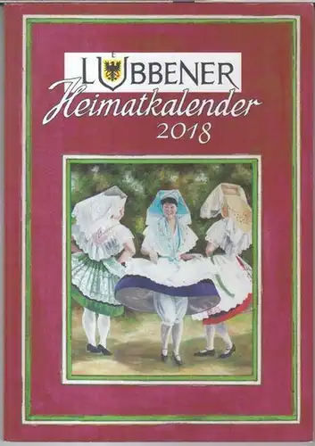 Lübben. - mit Beiträgen von Bodo Liebert / Rolf Ebert / Bernd Blume / Helmut Haß über Gottfried Büßer. - u. a: Lübbener Heimatkalender 2018...