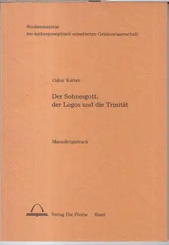 Kürten, Oskar: Der Sohnesgott, der Logos und die Trinität. Manuskriptdruck ( = Studienmaterial der anthroposophisch orientierten Geisteswissenschaft ). 