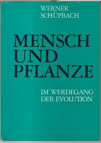 Schüpbach, Werner: Mensch und Pflanze im Werdegang der Evolution. 