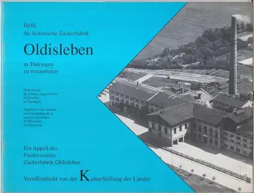 Förderverein Zuckerfabrik Oldisleben. - Text: Stephan Elbern u. a: Helft, die historische Zuckerfabrik Oldisleben in Thüringen zu restaurieren - Ein Appell des Fördervereins Zuckerfabrik Oldisleben.
