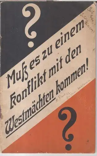 Braune, Friedrich: Muß es zu einem Konflikt mit den Westmächten kommen ? Streifzüge durch die Geschichte der nachbismarckschen Zeit bis in die gegenwart und mit Randbemerkungen versehen.