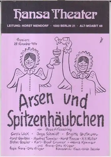 Hansa Theater Berlin. - Leitung: Horst Niendorf. - Joseph Kesselring: Programmheft zu: Arsen und Spitzenhäubchen. - Premiere: 27. November 1984. - Regie: Franz Otto Krüger. - Darsteller: Brigitte Grothum, Inge Schmidt, Carsta Löck, Horst Pinnow u. a. 