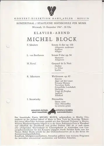 Konzert-Direktion Hans Adler, Berlin. - Michel Block: Programmzettel: Klavier-Abend Michel Block, 13. Dezember 1967, Konzertsaal der Staatlichen Hochschule für Musik. - Mit Werken von Beethoven, Schubert, Ravel, Schumann und Strawinsky.