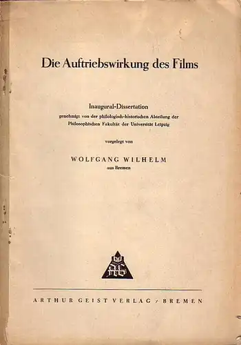 Wilhelm, Wolfgang: Die Auftriebswirkung des Films. Dissertation an der Universität Leipzig, 1940. 