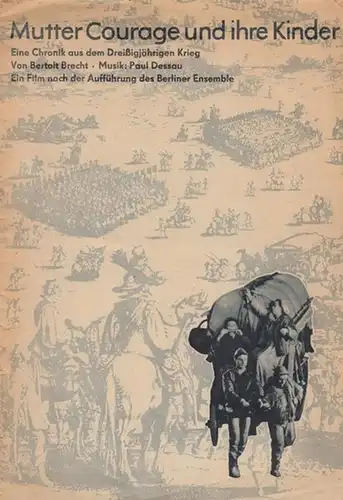 Mutter Courage und ihre Kinder.  Chronik aus dem Dreißigjährigen Krieg.   Darsteller: Weigel, Helene; Ernst Busch, Regine Lutz, Wolf Kaiser, Ekkehard Schall, Angelika Hurwicz, Heinz Schubert u.a