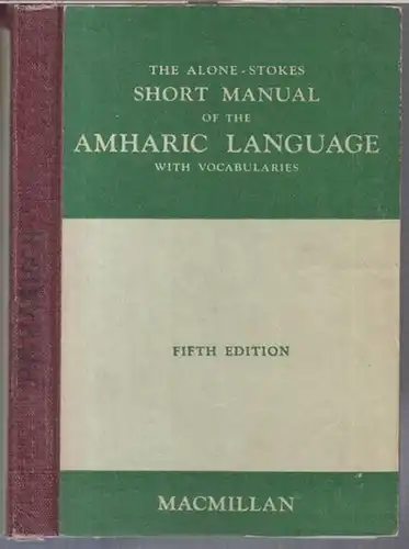 The Alone-Stokes manual of the amharic language ( with vocabularies )