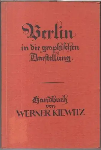 Kiewitz, Werner: Berlin in der graphischen Darstellung. Handbuch. 