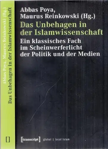 Poya, Abbas - Maurus Reinkowski (Hrsg.): Das Unbehagen in der Islamwissenschaft - Ein klassisches Fach im Scheinwerferlicht der Politik und Medien. 