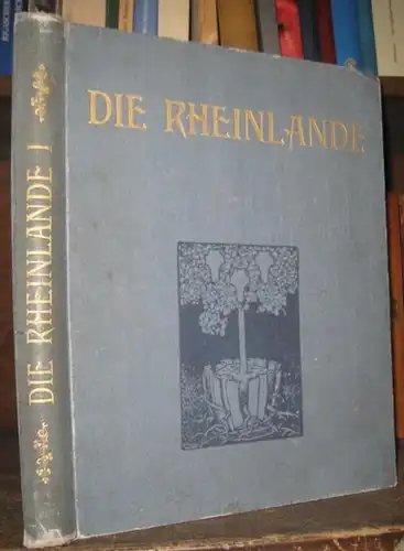 Rheinlande, Die. - herausgegeben von Wilhelm Schäfer: DIE RHEINLANDE.  Jahrgang  1, Band 1 (Oktober 1900 - März 1901). - Monatsschrift für deutsche Kunst. 
