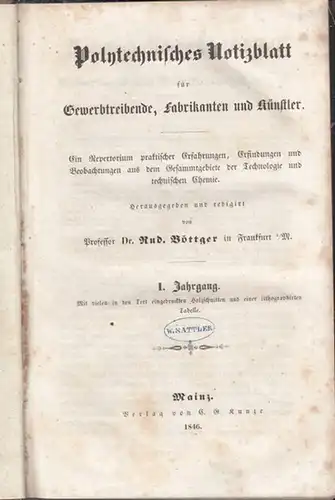 Polytechnisches Notizblatt. - Herausgegeben und redigirt von Rud. Böttger. - Beiträge von Doliar / Steinheil / C. Bernoulli u. a: 1846 und 1847, I. und...