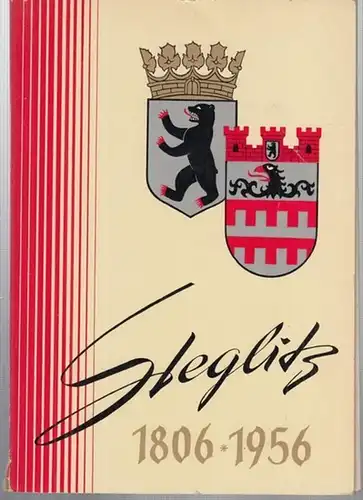 Bezirksamt Steglitz von Berlin (Hrsg.) / Wilhelm Grobecker (Red.): Steglitz 1806 - 1956. Jubiläumsausgabe aus Anlass des 150jährigen Bestehens. Wie es damals war - wie es heute ist. 