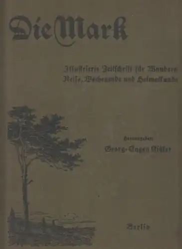 Mark, Die. - Kitzler, Georg Eugen (Red.): Die Mark : Illustriertes Unterhaltungsblatt für Touristik und Heimatkunde. Ratgeber für Ausflüge. 22. Jahrgang 1926, Nr. 1/2 bis 11/12. 