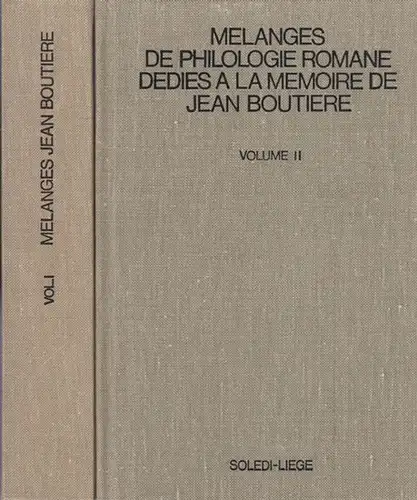 Boutiere, Jean. - edites par Irenee Cluzel et Francois Pirot. - textes par R. Arveiller, K. Baldinger, E. Baumgartner et autres: Vol. I et II: Melanges de philologie romane dedies a la memoire de Jean Boutiere ( 1899 - 1967 ): Latin et anciennes langues r