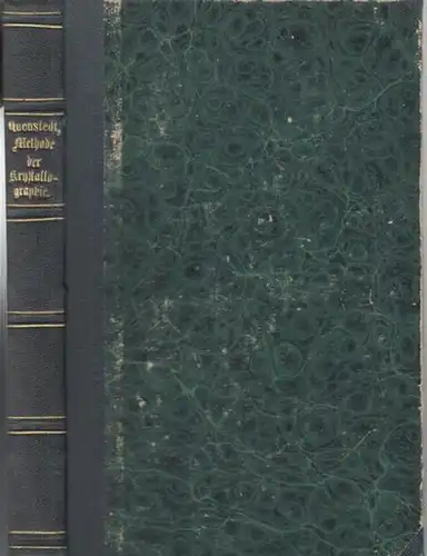 Quenstedt, Fr. Aug: Methode der Krystallographie. Ein Lehrbuch für Anfänger und Geübte.   Aus dem Inhalt: A. Zonenlehre   Betrachtung des Krystallraums, zweier..