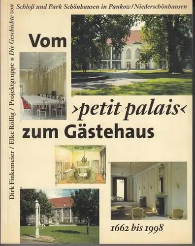 Berlin Pankow. - Schloß und Park Schönhausen: Vom 'petit palais' zum Gästehaus. Die Geschichte von Schloß und Park Schönhausen in Pankow/Niederschönhausen. 