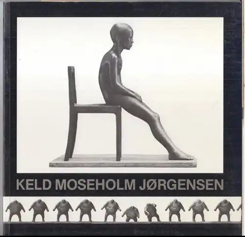 Moseholm Jorgensen, Keld. - Stig Krabbe Barfoed: Keld Moseholm Jorgensen. Skulpturer gennem 25 ar 1961 - 1986.