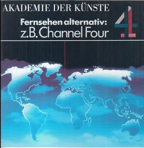 Akademie der Künste Berlin. - mit Beiträgen von Volker Hassemer, Eberhard Fechner, Kraft Wetzel u. a: Fernsehen alternativ: z. B. Channel four. - Aus Anlass des Channel four-Festivals 1986. 