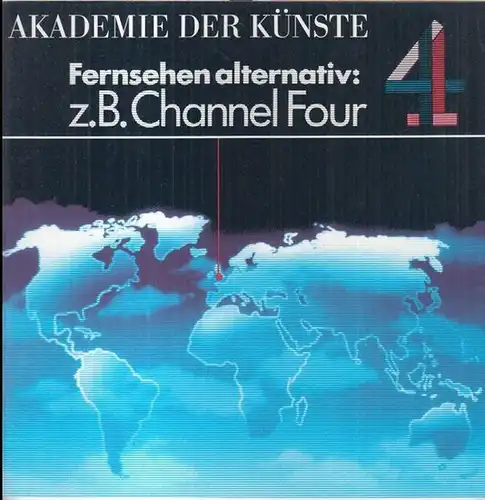 Akademie der Künste Berlin. - mit Beiträgen von Volker Hassemer, Eberhard Fechner, Kraft Wetzel u. a: Fernsehen alternativ: z. B. Channel four. - Aus Anlass des Channel four-Festivals 1986.