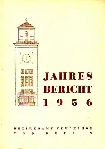 Bezirksamt Tempelhof von Berlin   Neumaier, Hans (Redaktion): Jahresbericht vom 1. Januar bis 31. Dezember 1956: Zusammensetzung der Selbstverwaltungskörperschaften, Stand März 1957, und Veränderungen.. 