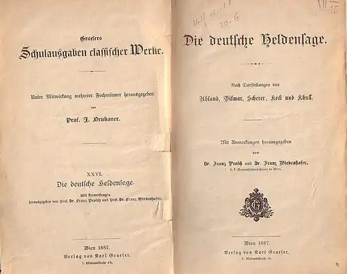 Prosch, Fran und Wiedenhofer, Franz / Hrsg: Die deutsche Heldensage. Nach Darstellungen von Uhland, Vilmar, Scherer, Keck und Khull. Mit Anmerkungen herausgegeben. Mit Vorwort der Herausgeber. (= Graesers Schulausgaben classischer Werke 26. 