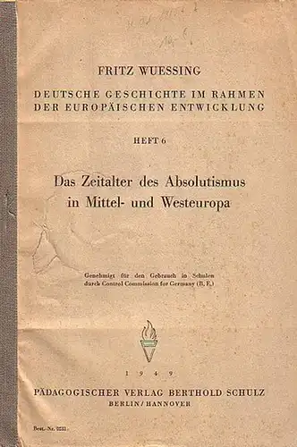 Wuessing, Fritz: Das Zeitalter des Absolutismus in Mittel- und Westeuropa. 