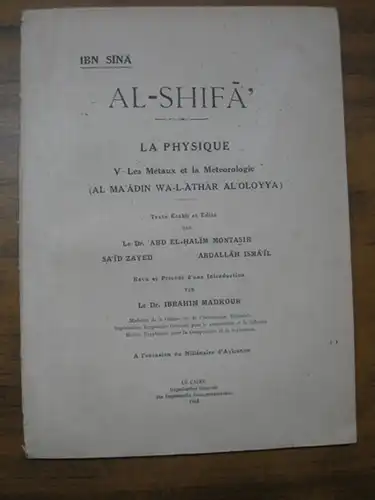 Ibn Sina [Avicenna 980 - 1037]. - Abd El-Halim Montasir, Sa'id Zayed, Abdallah Ismail (Texte etabli) / Dr. Ibrahim Madkour (Preface et Revision): Al-Shifa. La Physique: V) Les Metaux et la Meteorologie (Al Maadin Wa-L-Athar aloloyya). 