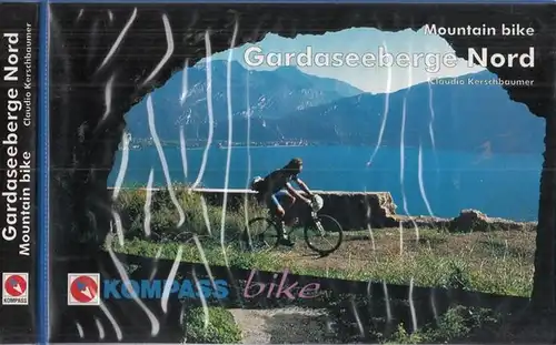 Kerschbaumer, Claudio: Gardaseeberge Nord. - Mountain bike. 