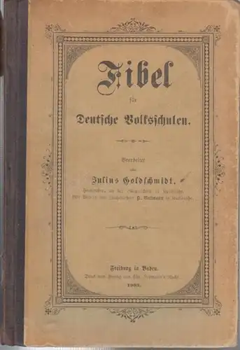 GOLDSCHMIDT, JULIUS: Fibel für Deutsche Volksschulen. Neue Orthographie. 