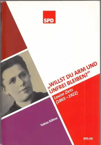 Zietz, Louise (1865-1922) - Tobias Kühne - SPD Parteivorstand (Hrsg.): Willst Du arm und unfrei bleiben? - Louise Zietz (1865 - 1922). 