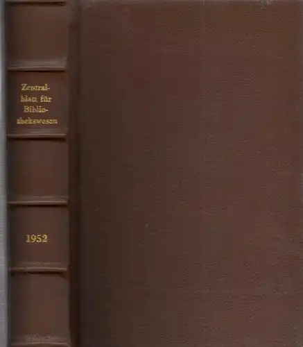 Zentralblatt für Bibliothekswesen.- Joris Vorstius (Hrsg.) - Horst Kunze, Heinrich Uhlendahl u.a: Zentralblatt für Bibliothekswesen. 66. (Sechsundsechzigster) Jahrgang 1952. Beispiele aus dem Inhalt: Frantisek Horak: Bibliotheken in der Tschechoslowake...