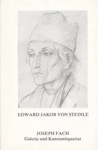Steinle, Edward Jakob von - Galerie Joseph Fach (Hrsg.) - Gudrun Sauer-Encke (Katalog): Katalog Nr. 37: Edward Jakob von Steinle - 1810 Wien - Frankfurt a.M. 1886. Zum hundertsten Todestag. 
