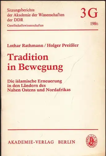 Rathmann, Lothar - Holger Preißler: Tradition in Bewegung - Die islamische Erneuerung in den Ländern des Nahen Ostens und Nordafrikas. (= Sitzungsberichte der Akademie der Wissenschaften der DDR - Gesellschaftswissenschaften Nr. 3/G). 